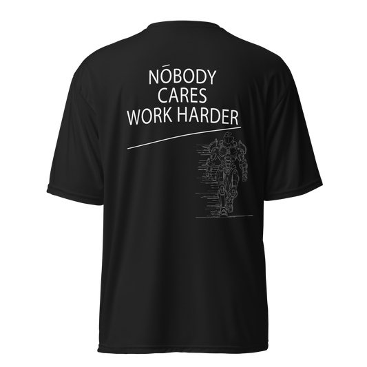 Nobody Cares Work Harder - Performance Tee - V1